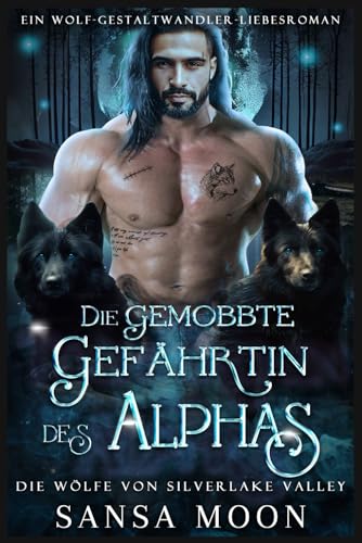 Die gemobbte Gefährtin des Alphas: Ein Wolf-Gestaltwandler-Liebesroman (Die Wölfe von Silverlake Valley, Band 2)