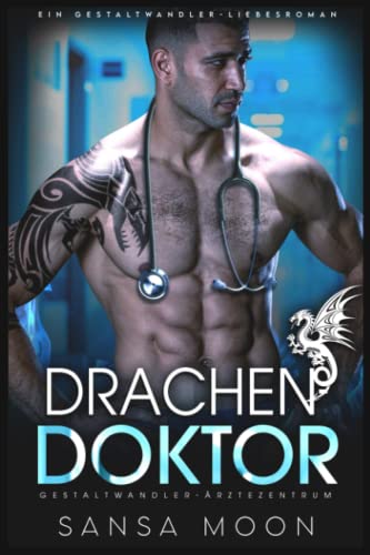 Drachen-Doktor: Ein Gestaltwandler-Liebesroman (Gestaltwandler-Ärztezentrum, Band 1)