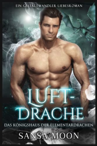 Luftdrache: Ein Gestaltwandler-Liebesroman (Das Königshaus der Elementardrachen, Band 2) von Independently published
