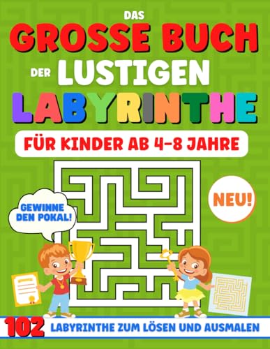 LABYRINTHE FÜR KINDER AB 4-8 JAHRE: Das Große Kinderbuch mit 102 verschiedenen Labyrinthen und niedlichen Motiven zum Ausmalen. Das ideale buch, um Logik und Konzentration zu lernen. von Independently published