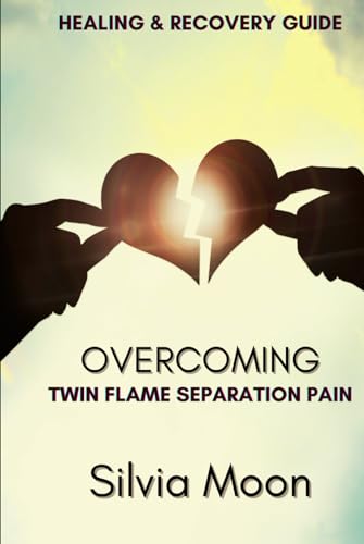 How To Overcome Twin Flame Separation Pain: Recovery & Healing Guide (Twin Flame Separation Phase) von Independently published