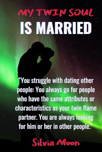 My Twin Soul is Married: The issues of Chasing a Married Twin Flame (Married Twin Flames VS Karmic Partners) von Independently published