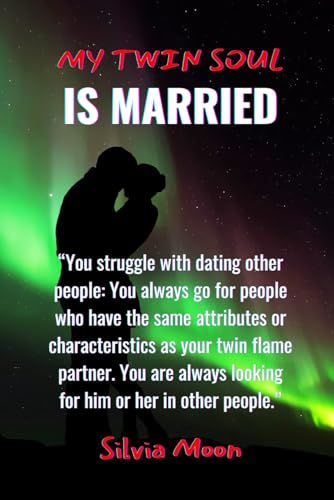 My Twin Soul is Married: The issues of Chasing a Married Twin Flame (Married Twin Flames VS Karmic Partners) von Independently published
