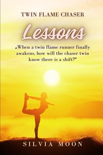 New Twin Flame Chaser Lessons: Answers to the Top 25 Questions (Twin Flame Love Lessons)