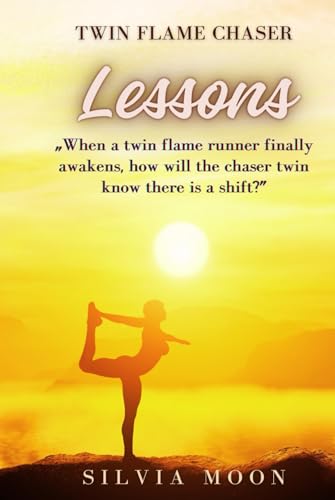 New Twin Flame Chaser Lessons: Inspiring Answers to the Top 25 Questions (Twin Flame Love Lessons)