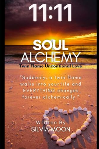 Soul Alchemy 11:11: Twin Flame Unconditional Love (Sacred Sexuality, Band 4) von Independently published