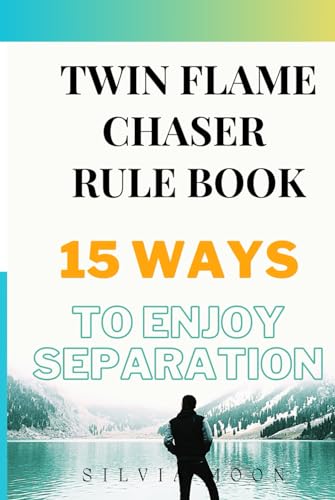TWIN FLAME CHASER RULE BOOK: 15 Ways To Enjoy Separation (CHASER TWIN FLAME GUIDES) von Independently published