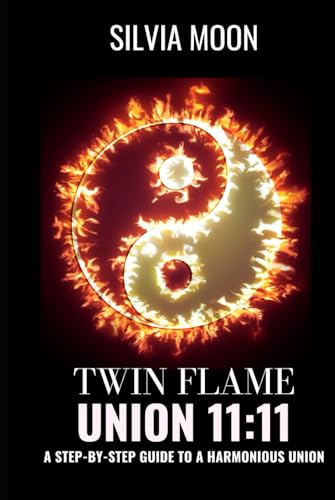TWIN FLAME UNION 11:11: A Preparation Guide For Reunion (TWIN FLAME UNION GUIDES 11:11)
