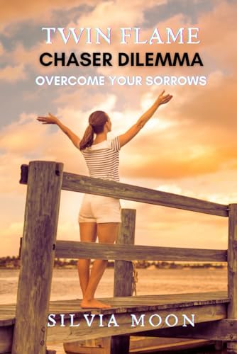 Twin Flame Chaser Dilemma: Drowning in My Sorrows (The Twin Flame Chaser, Band 2) von Independently published