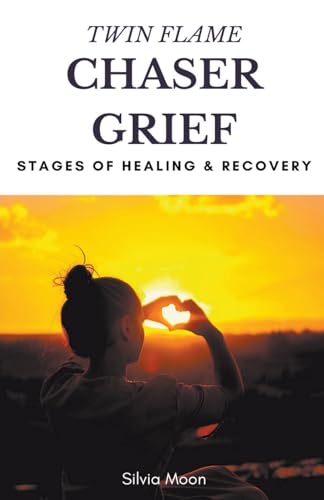 Twin Flame Chaser Grief Healing (Chaser Twin Flame) von Silvia Moon