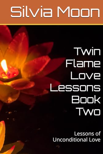 Twin Flame Love Lessons Book Two: Lessons of Unconditional Love von Independently published