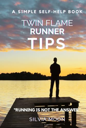 Twin Flame Runner Tips: Running is not the Answer (The Twin Flame Runner) von Independently published