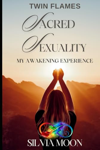 Twin Flame Sacred Sexuality: My Twin Flame Awakening Experience von Independently published