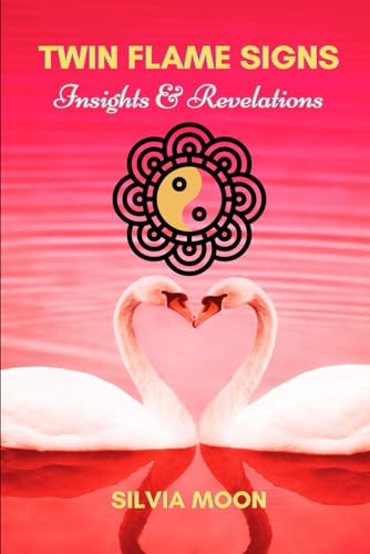 Twin Flame Signs: Random Insights and Revelations (The Twin Flame Journey For Newbies)