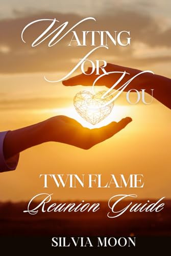 Waiting For You: A Twin Flame Reunion Guide (Twin Flame Reunion Self-help Guides)