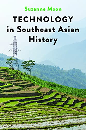 Technology in Southeast Asian History (Technology in Motion) von Johns Hopkins University Press