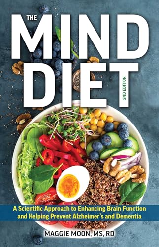 The MIND Diet: 2nd Edition: A Scientific Approach to Enhancing Brain Function and Helping Prevent Alzheimer's and Dementia, Fully Updated with New ... Tips and Tools Based on the Latest Research von Ulysses Press