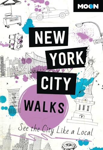 Moon New York City Walks: See the City Like a Local (Travel Guide) von Moon Travel