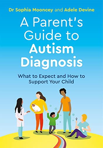 A Parent's Guide to Autism Diagnosis: What to Expect and How to Support Your Child von Jessica Kingsley Publishers