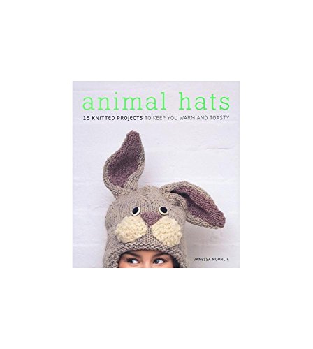 Animal Hats: 15 Knitted Projects to Keep You Warm and Toasty Animal Hats: 15 Knitted Projects to Keep You Warm and Toasty von Guild of Master Craftsman Publications Ltd