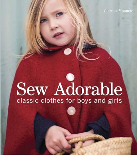 Sew Adorable: Classic Clothes for Boys and Girls Sew Adorable: Classic Clothes for Boys and Girls von Taunton Press