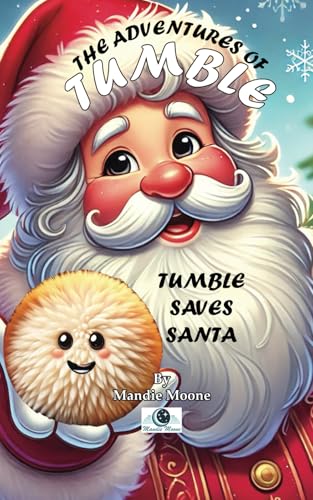 The Adventures of Tumble: Tumble saves Santa von Mandie Moone