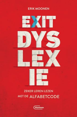Exit dyslexie: Zeker leren lezen met de Alfabetcode von Manteau