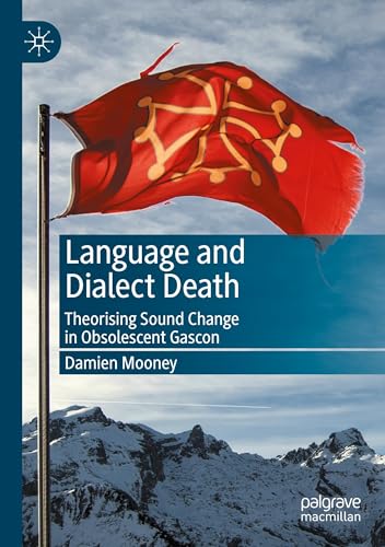 Language and Dialect Death: Theorising Sound Change in Obsolescent Gascon von Palgrave Macmillan