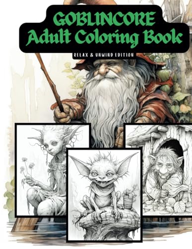Goblincore Coloring Book: Discover Enchantment, Goblincore Adult Coloring Book, A Whimsical Journey von Independently published