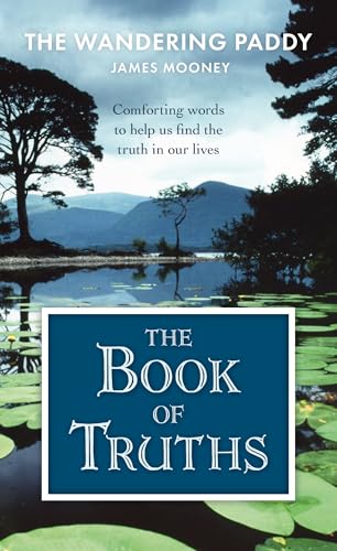The Book of Truths: Words to Help Us Find the Truth in Our Lives From The Wandering Paddy