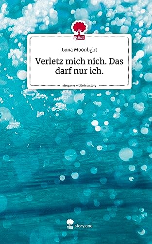 Verletz mich nich. Das darf nur ich.. Life is a Story - story.one