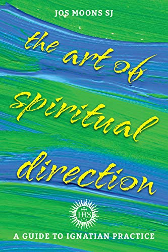 The Art of Spiritual Direction: A Guide to Ignatian Practice