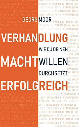 VERHANDLUNG MACHT ERFOLGREICH: Wie du deinen Willen durchsetzt von tredition