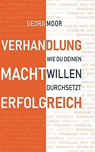 VERHANDLUNG MACHT ERFOLGREICH: Wie du deinen Willen durchsetzt