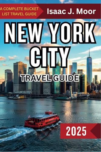 NEW YORK CITY TRAVEL GUIDE 2025: A COMPLETE BUCKET LIST TRAVEL GUIDE: Explore the City That Never Sleeps von Independently published