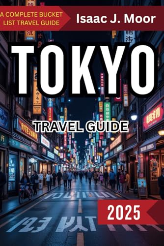 TOKYO TRAVEL GUIDE 2025: Uncover the Secret of the City That Never Sleeps von Independently published