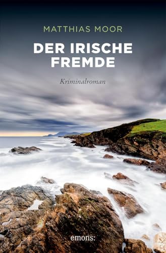 Der irische Fremde: Kriminalroman (Sehnsuchtsorte) von Emons Verlag