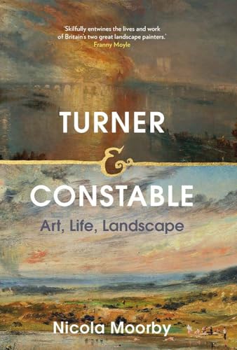 Turner and Constable: Art, Life, Landscape von Yale University Press
