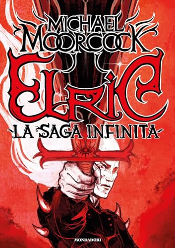 Elric. La saga infinita (Oscar draghi) von Mondadori