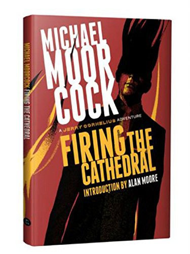 Firing the Cathedral: A Jerry Cornelius Adventure Firing the Cathedral: A Jerry Cornelius Adventure