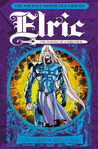 The Michael Moorcock Library: Elric: the Making of a Sorcerer The Michael Moorcock Library: Elric: the Making of a Sorcerer