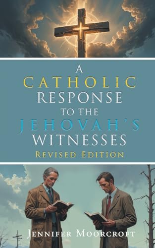 A Catholic Response to the Jehovah's Witnesses: Revised Edition A Catholic Response to the Jehovah's Witnesses: Revised Edition von Integrity Publishing
