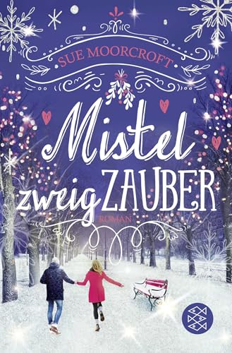 Mistelzweigzauber: Roman | Zauberhafter Wohlfühlroman