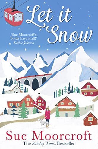 Let It Snow: Escape to a winter wonderland in this heartwarming new romance from the Sunday Times bestseller