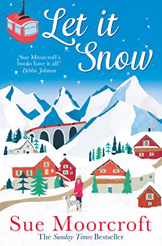 Let It Snow: Escape to a winter wonderland in this heartwarming new romance from the Sunday Times bestseller Let It Snow: Escape to a winter wonderland in this heartwarming new romance from the Sunday Times bestseller
