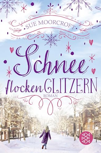 Schneeflockenglitzern: Roman | Herzerwärmender Feel-good-Roman von FISCHERVERLAGE
