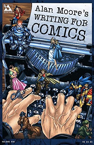 Alan Moore's Writing For Comics Volume 1 Alan Moore's Writing For Comics Volume 1