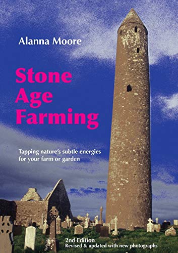 Stone Age Farming - Tapping Nature's Subtle Energies for the Farm or Garden, 2nd Edition: Tapping Nature's Subtle Energies for Your Farm or Garden von Python Press