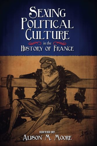 Sexing Political Culture in the History of France von Cambria Press