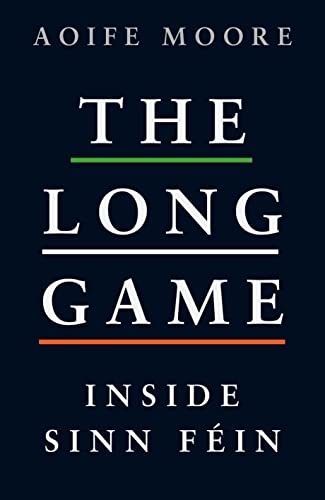 The Long Game: Inside Sinn Féin von Sandycove